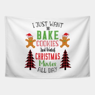 I Just Want To Bake Cookies And Watch Christmas Movies All Day Tapestry