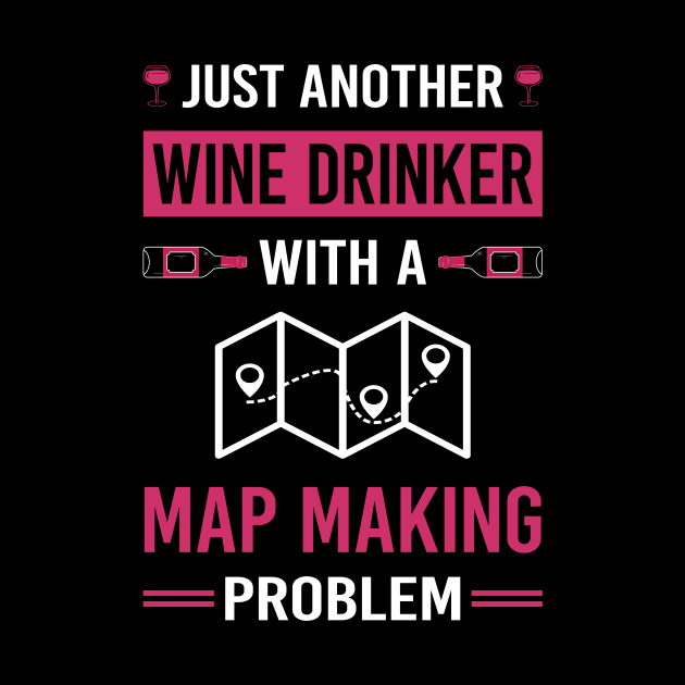 Wine Drinker Map Making Maker Mapmaking Mapmaker Cartography Cartographer by Good Day