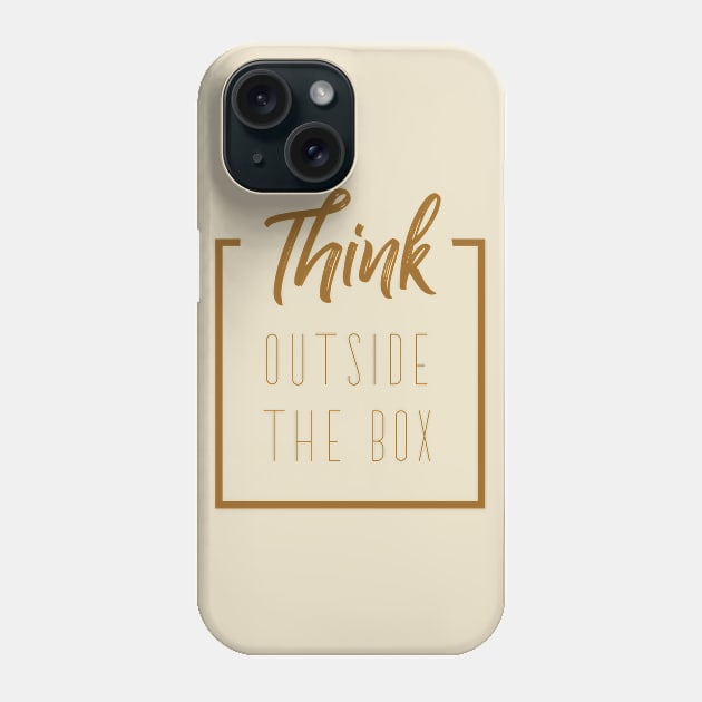 Think outside the box Phone Case by WordFandom