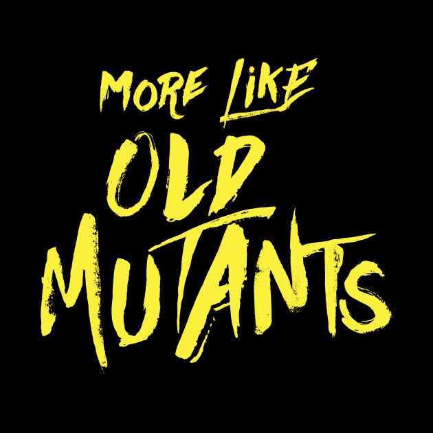 More Like Old Mutants by Weekly Planet Posters