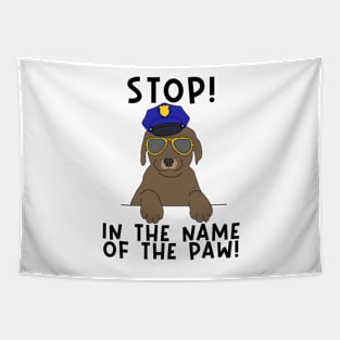 Stop in the name of the paw police dog Tapestry
