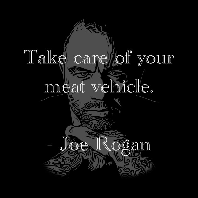 Take Care of Your Meat Vehicle - Joe Rogan by Social Animals