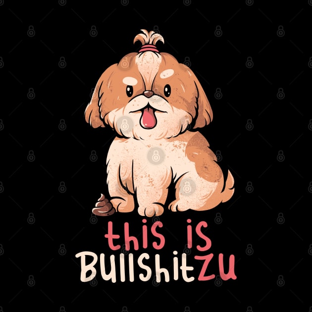 This Is Bullshitzu - Cute Funny Dog Gift by eduely