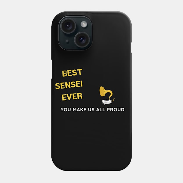 Best Sensei Ever  - You Make Us All Proud Phone Case by divawaddle