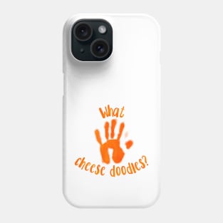 What Cheese Doodles? Cheese Hand Print Phone Case