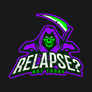 Relapse? T-Shirt