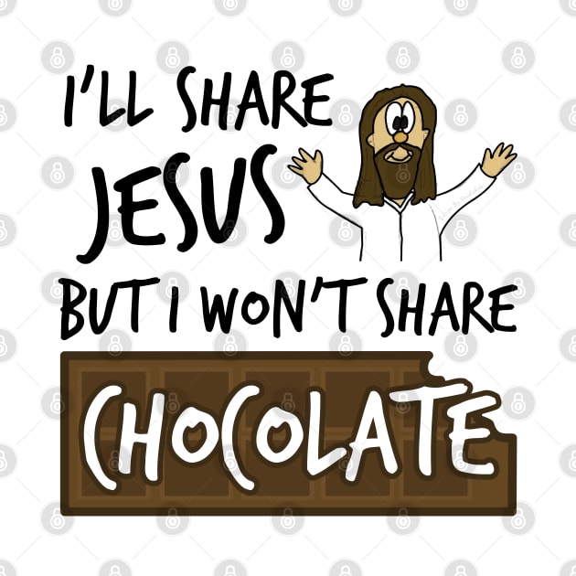 I'll Share Jesus Not Chocolate Funny Christian Humor by doodlerob