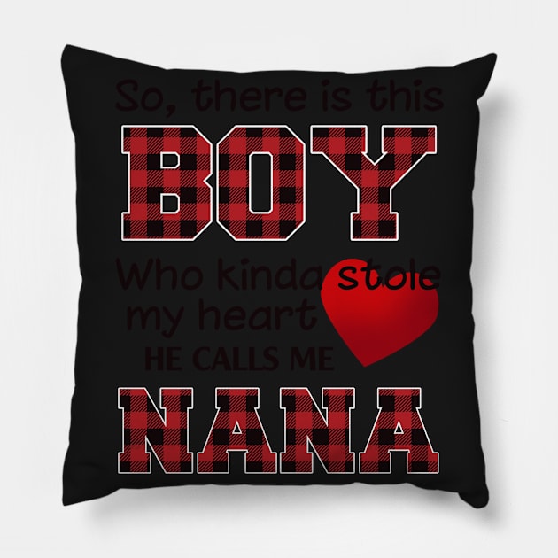 This Boy Who Kinda Stole My Hear He Calls Me Nana Pillow by Elsie