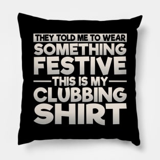 This Is My Festive Clubbing Shirt Pillow
