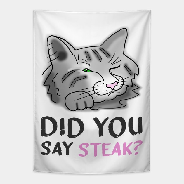 Funny Cat Did You Say Steak Tapestry by funfun