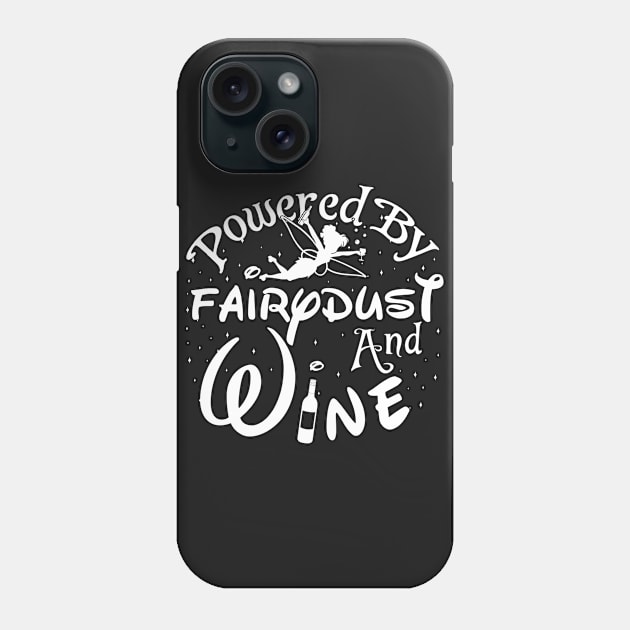 Powered By Fairy dust And Wine Phone Case by tshirttrending