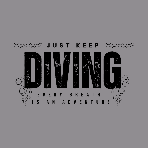 Just Keep Diving, Every Breath is an Adventure | Scuba diving | Scuba | Ocean lovers | Freediver by Punderful Adventures