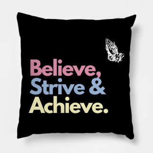 Believe, Strive, Achieve Pillow