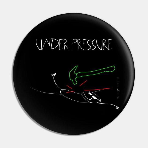 Under Pressure Pin by Feikin