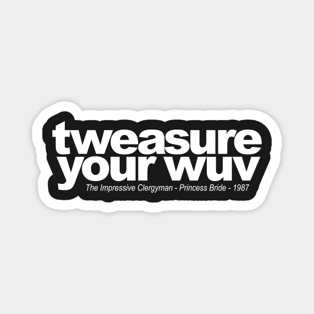 tweasure your wuv Magnet by ToddPierce