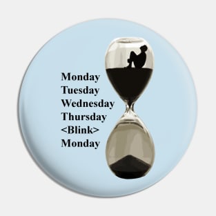 Blink! the weekend's gone Pin