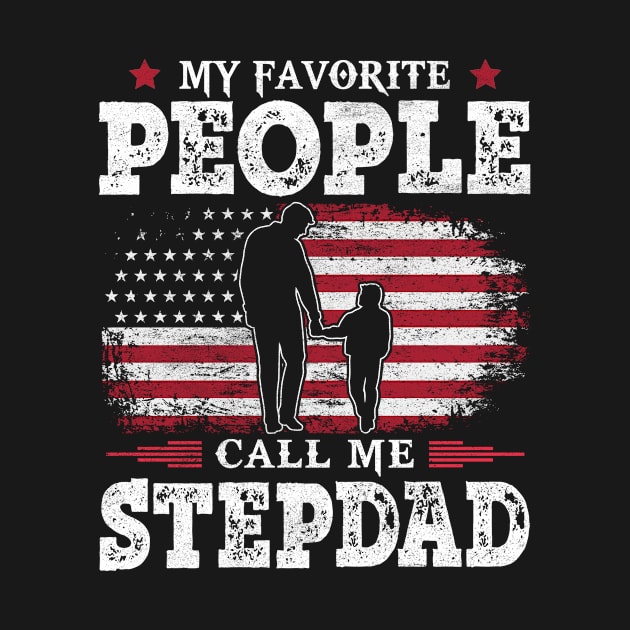 My Favorite People Call Me Stepdad US Flag Funny Dad Gifts Fathers Day by Shops PR