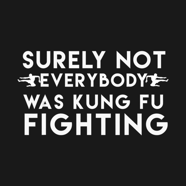 Surely Not Everyone was Kung Fu fighting Kung fu by danieldamssm