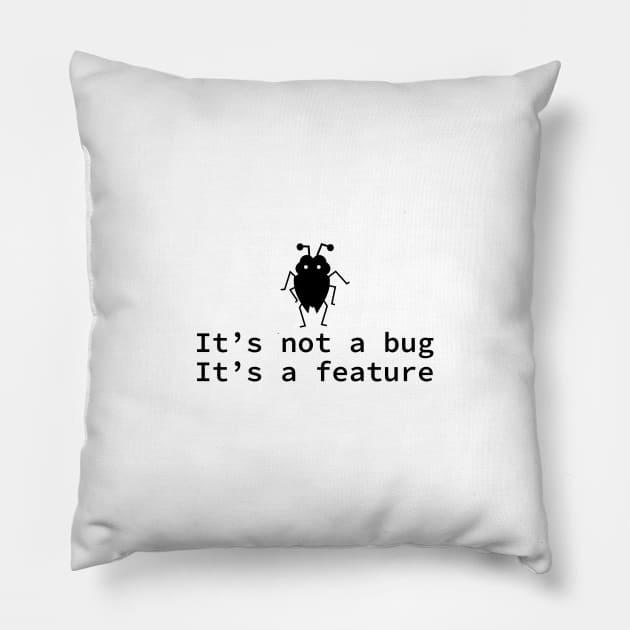 It's not a bug it's a feature - funny coding design Pillow by shmoart