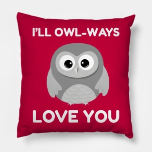 i'll owl-ways love you Pillow