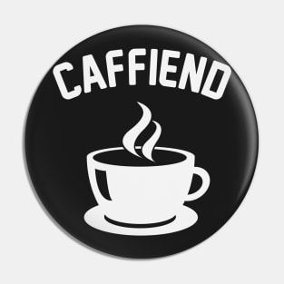 Caffiend Pin