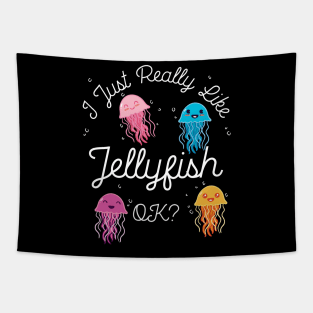 I Just Really Like Jellyfish OK? Tapestry