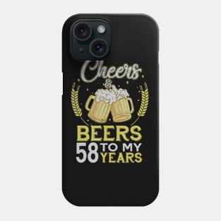 Cheers And Beers To My 58 Years Old 58th Birthday Gift Phone Case