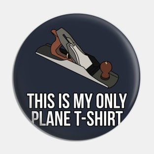 This is My Only Plane T-Shirt Woodworker Pin