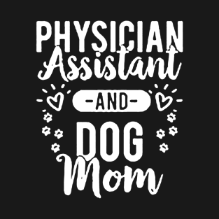 Physician Assistant and Dog Mom T-Shirt