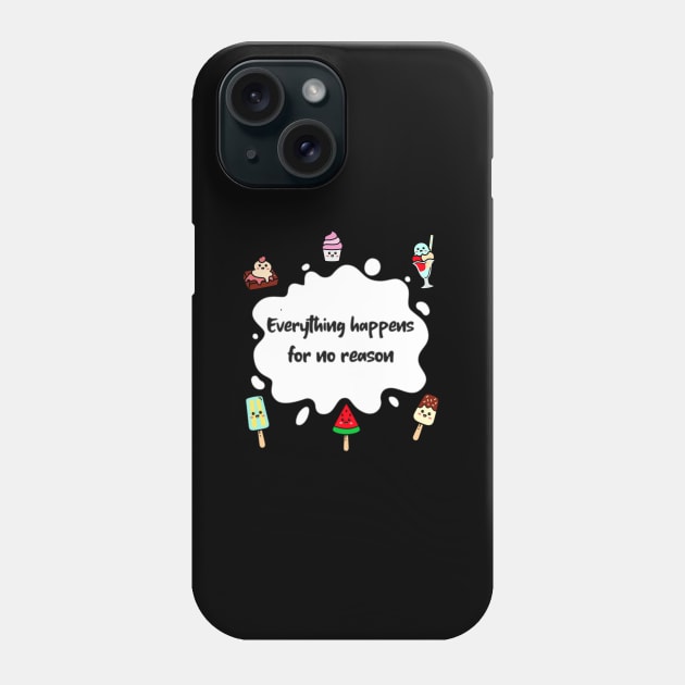 Everything Happens for no Reason Phone Case by marko.vucilovski@gmail.com