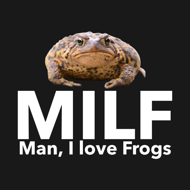 Discover MILF - Man, I love Frogs - Man I Love Frogs - T-Shirt