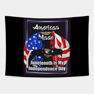 American Made Juneteenth Is My Independence Day Tapestry