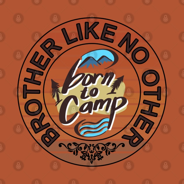Brother like no other born to camp adventure theme gift by alcoshirts