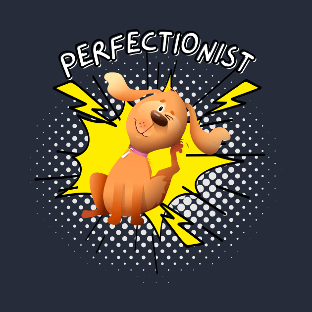 Paws and Perfectionism by DaShirtXpert