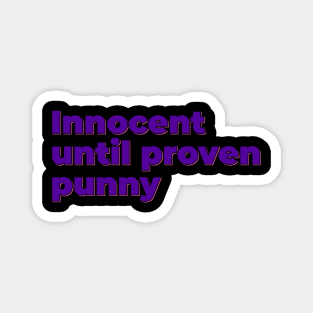 Innocent Until Proven Punny Magnet