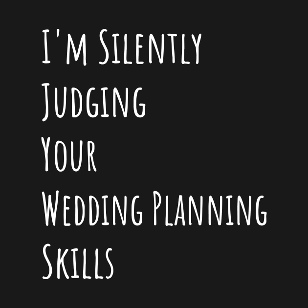 I'm Silently Judging Your Wedding Planning Skills by divawaddle