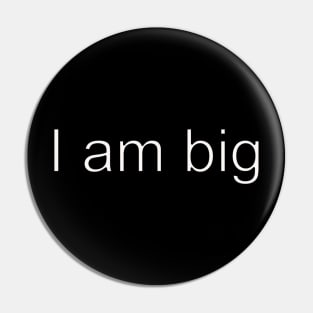 I am Big Pin