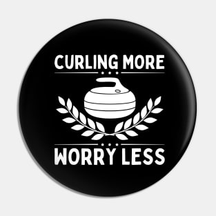 Curling More Worry Less Pin