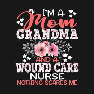 I'm Mom Grandma Wound care Nurse Nothing Scares Me Floral Nursing Mother Gift T-Shirt