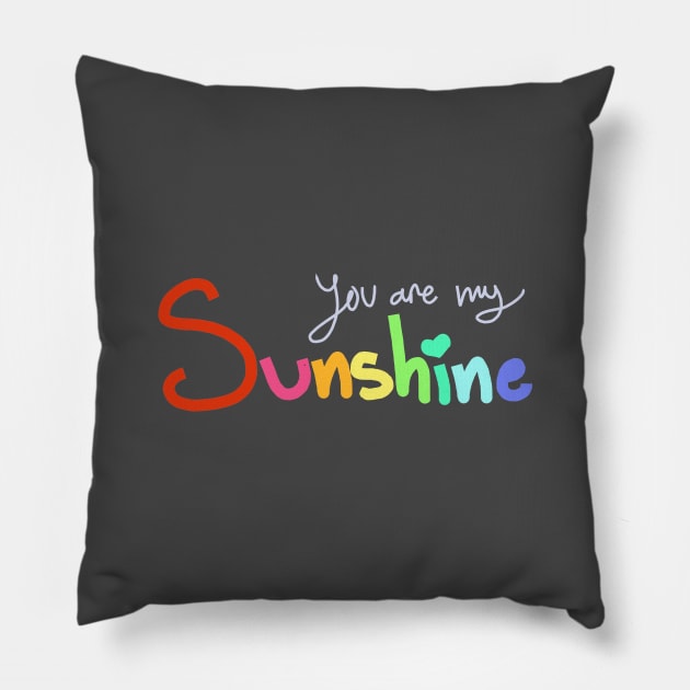 You Are My Sunshine Pillow by PandaUnni