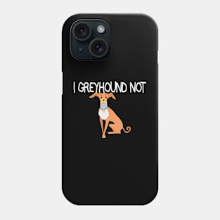 Greyhound Not Phone Case