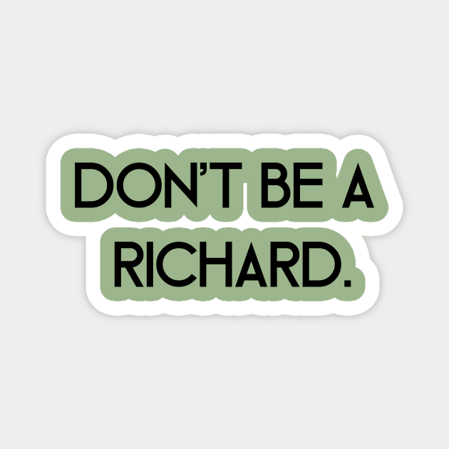 Don't Be a Richard Magnet by SillyShirts