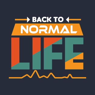 Back To Normal Life T-Shirt