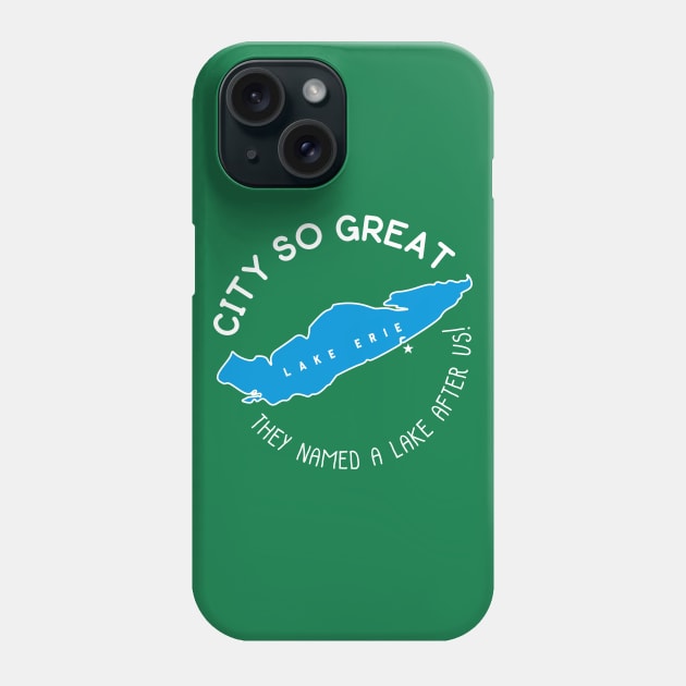 Erie! They named a Great Lake after us! WHITE Phone Case by mbloomstine