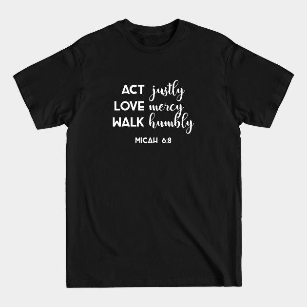 Discover Act Justly, Love Mercy, Walk Humbly - Christian - T-Shirt