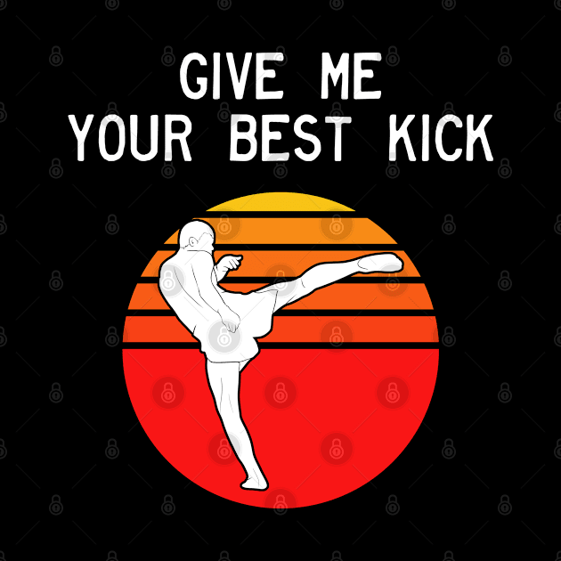 Man Kickboxer Man Muay Thai - Give Me Your Best Kick by coloringiship