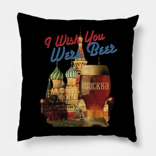 I Wish You Were Beer – Moscow Pillow