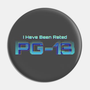 I have been rated PG-13 | Film Rating | 13th Birthday Pin