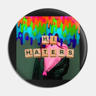 HI HATERS Pin