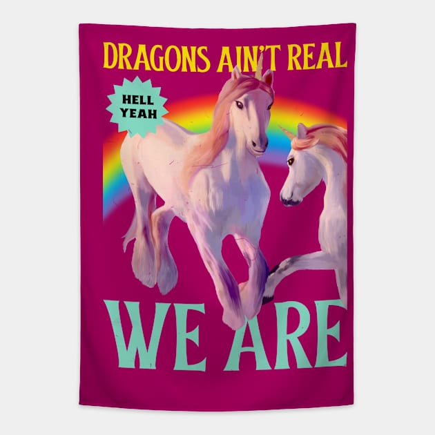 Dragons Ain't Real, We Are! Unicorns Tapestry by M n' Emz Studio